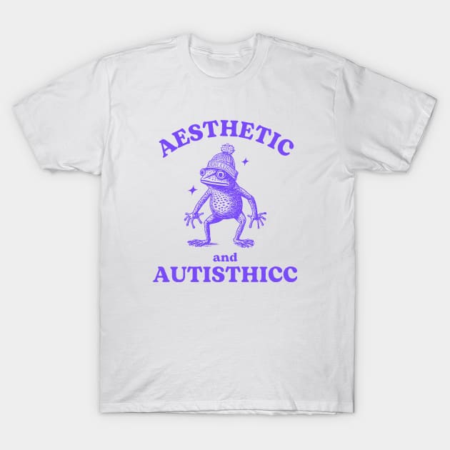 Aesthetic And Autisthicc, Funny Autism Shirt, Frog T Shirt, Dumb Y2k Shirt, Mental Health Cartoon Silly Meme T-Shirt by KC Crafts & Creations